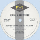 Pause 4 Thought : You're Gonna Get All My Love (12")
