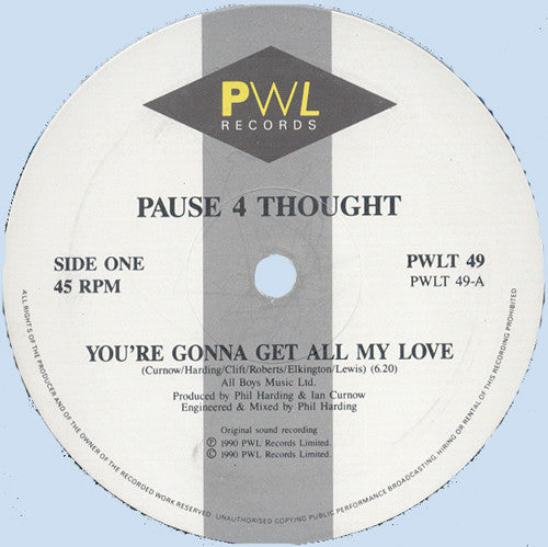 Pause 4 Thought : You're Gonna Get All My Love (12")