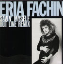 Eria Fachin : Savin' Myself (Hot Line Remix) (12")