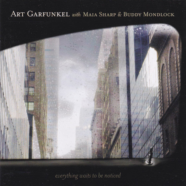 Art Garfunkel With Maia Sharp & Buddy Mondlock : Everything Waits To Be Noticed (CD, Album)