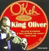 King Oliver : Blues Singers And Hot Bands On Okeh, 1924-1929 (CD, Comp)
