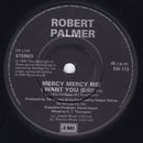Robert Palmer : Mercy Mercy Me / I Want You (7", Single, Pap)