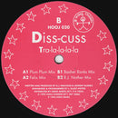 Diss-Cuss : Tra-la-la-la-la (12")