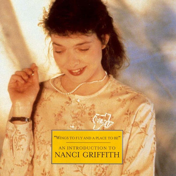 Nanci Griffith : "Wings to Fly And A Place To Be" An Introduction to... (CD, Comp)