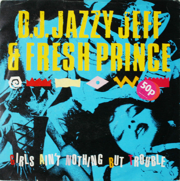 DJ Jazzy Jeff & The Fresh Prince : Girls Ain't Nothing But Trouble (7", Single)