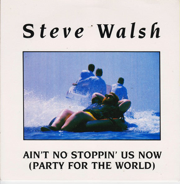 Steve Walsh (2) : Ain't No Stoppin' Us Now (Party For The World) (7", Single)