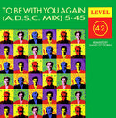 Level 42 : To Be With You Again (A.D.S.C. Mix) (12")