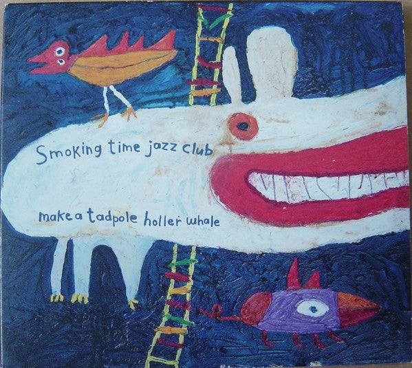 Smoking Time Jazz Club* : Make A Tadpole Holler Whale (CD, Album)