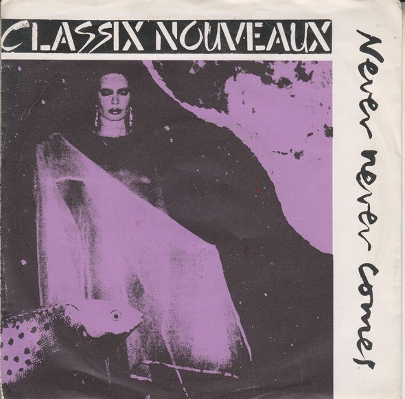 Classix Nouveaux : Never Never Comes (7", Single)