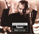 Wet Wet Wet : Yesterday / Maybe I'm In Love (CD, Single, CD1)