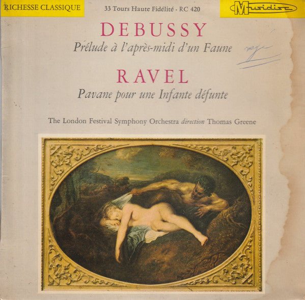 Claude Debussy / Maurice Ravel - The London Festival Symphony Orchestra, Thomas Greene : Prélude Á L'après Midi D'un Faune / Pavane Pour Une Infante Défunte (7")