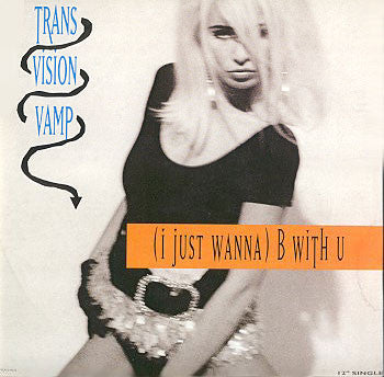 Transvision Vamp : (I Just Wanna) B With U (12", Maxi, Single)