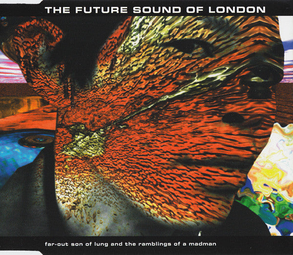 The Future Sound Of London : Far-Out Son Of Lung And The Ramblings Of A Madman (CD, Single, Mixed)