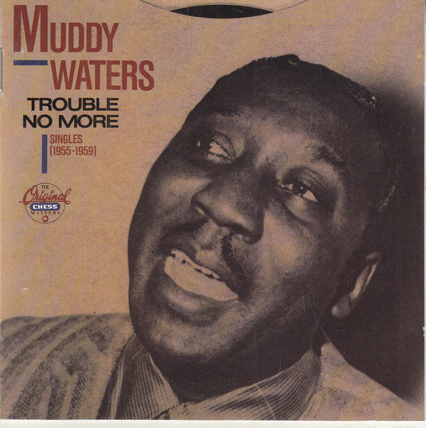 Muddy Waters : Trouble No More (Singles 1955-1959) (CD, Comp, RM)