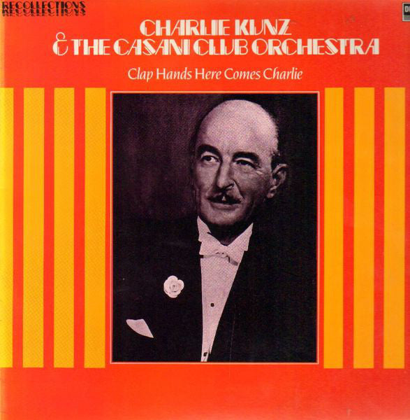 Charlie Kunz And The Casani Club Orchestra : Clap Hands Here Comes Charlie (LP, Comp, Mono, RE)