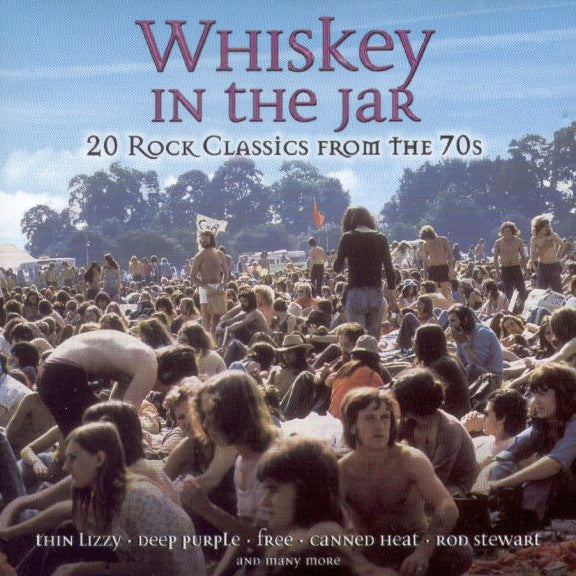 Various : Whiskey In The Jar (20 Rock Classics From The 70s) (CD, Comp, RE)