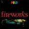 Pele (6) : Fireworks (CDr, Album, Promo, RE, RM)