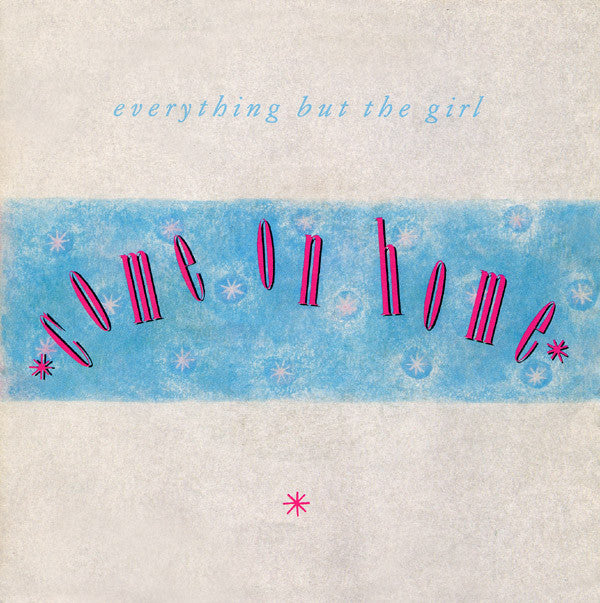 Everything But The Girl : Come On Home (7", Single)
