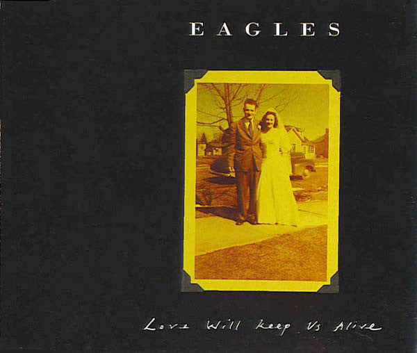 Eagles : Love Will Keep Us Alive (CD, Single)