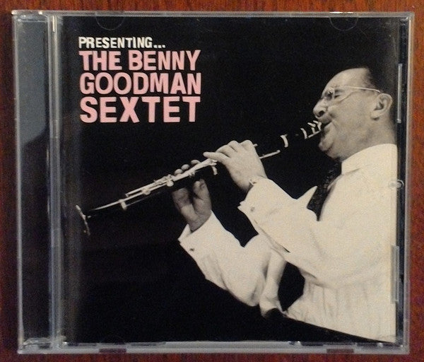 Benny Goodman Sextet : Presenting... The Benny Goodman Sextet (CD, Comp)