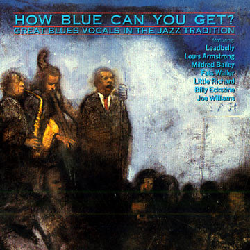 Various : How Blue Can You Get? (Great Blues Vocals In The Jazz Tradition) (CD, Comp, RM)
