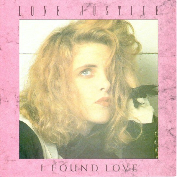 Lone Justice : I Found Love (7", Single)