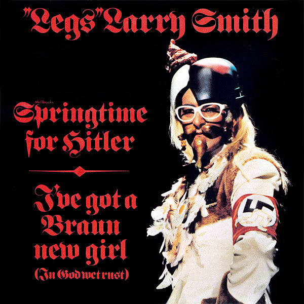 "Legs" Larry Smith : Springtime For Hitler / I've Got A Braun New Girl (In God Wet Rust) (7", Single)