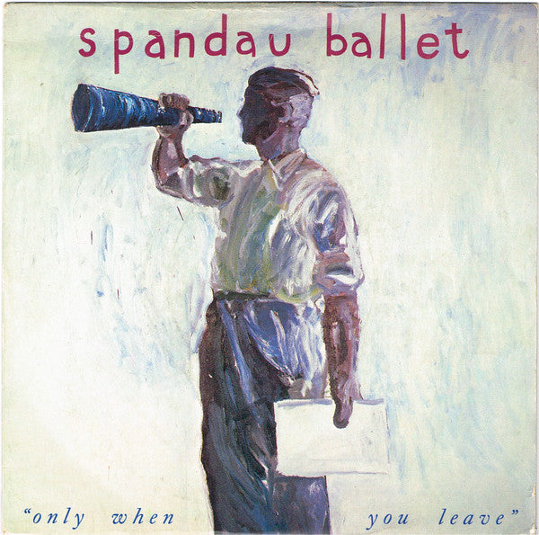 Spandau Ballet : Only When You Leave (7", Single, Blu)