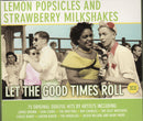 Various : Lemon Popsicles & Strawberry Milkshakes Let The Good Times Roll (3xCD, Comp, Promo)