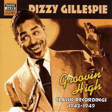 Dizzy Gillespie : Groovin' High, Classic Recordings 1942-1949 (CD, Comp)