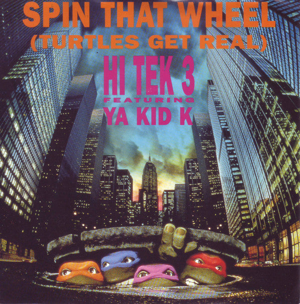 Hi Tek 3 Featuring Ya Kid K : Spin That Wheel (Turtles Get Real) (7")