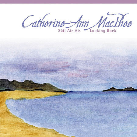 Catherine-Ann Macphee : Suil Air Ais (Looking Back) (CD, Album)