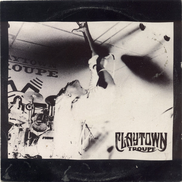 Claytown Troupe : Wanted It All (10")