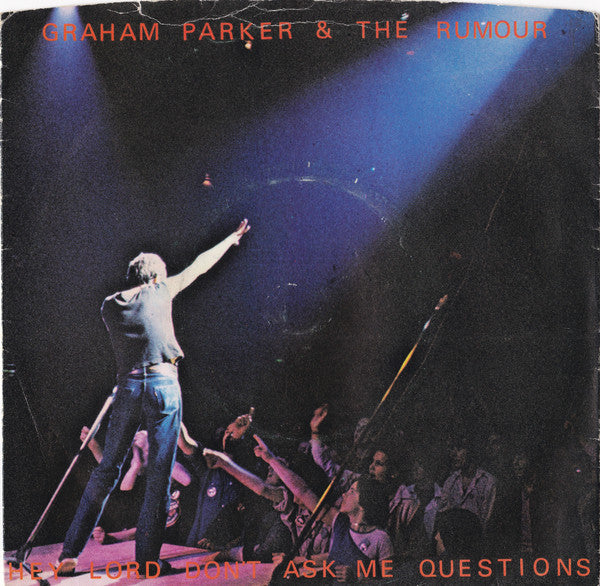 Graham Parker And The Rumour : Hey Lord, Don't Ask Me Questions (7", Single)