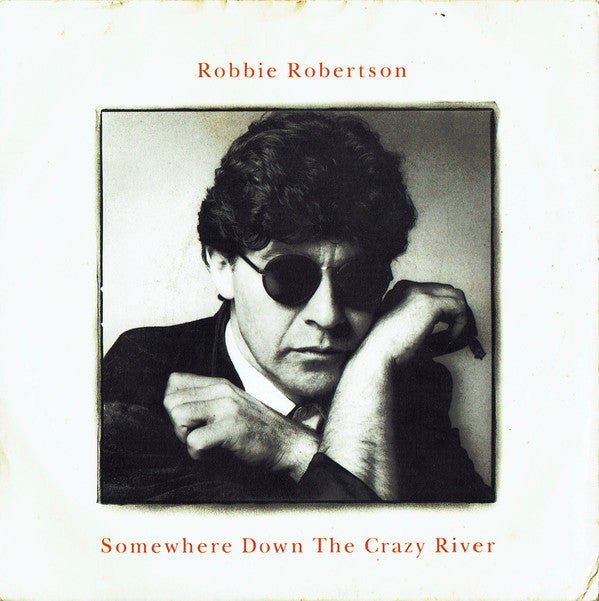 Robbie Robertson : Somewhere Down The Crazy River (7", Single, RP, Dam)