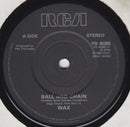 Wax (6) : Ball And Chain (7", Single)