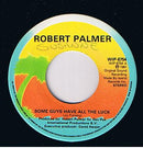 Robert Palmer : Some Guys Have All The Luck (7", Single)