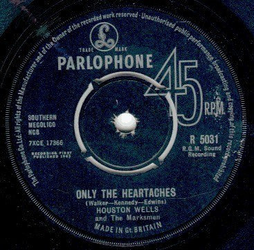 Houston Wells And The Marksmen : Only The Heartaches (7", Single)