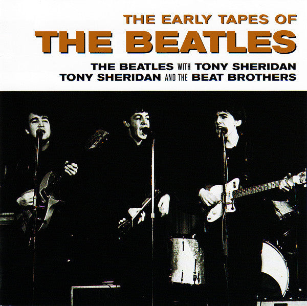The Beatles / The Beatles With Tony Sheridan / Tony Sheridan And The Beat Brothers : The Early Tapes Of The Beatles (CD, Comp, RE)
