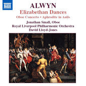 William Alwyn, Jonathan Small (2), Royal Liverpool Philharmonic Orchestra, David Lloyd-Jones : Elizabethan Dances • Oboe Concerto (CD, Album)