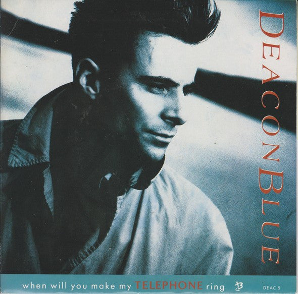 Deacon Blue : When Will You Make My Telephone Ring (7", Single)