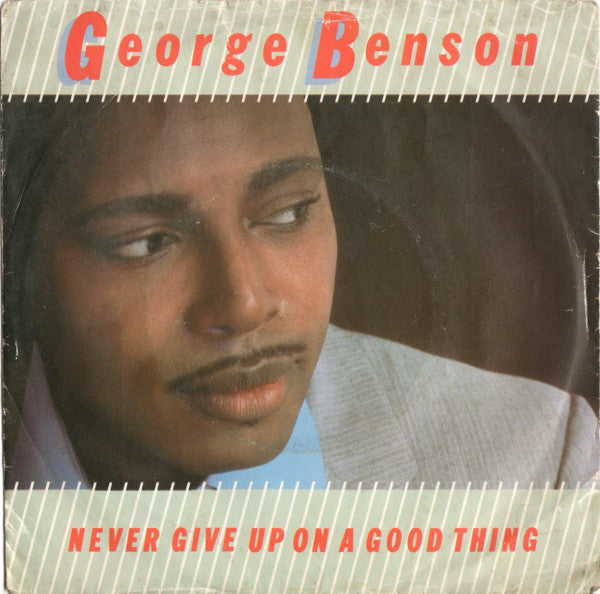 George Benson : Never Give Up On A Good Thing (7", Single)