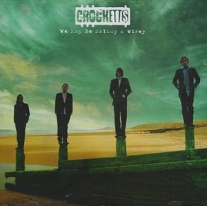 The Crocketts : We May Be Skinny & Wirey (CD, Album)