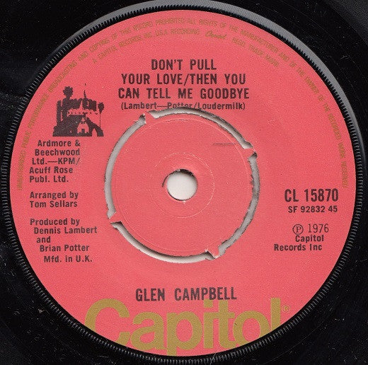 Glen Campbell : Don't Pull Your Love / Then You Can Tell Me Goodbye // I Miss You Tonight (7")