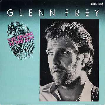 Glenn Frey : You Belong To The City (7")