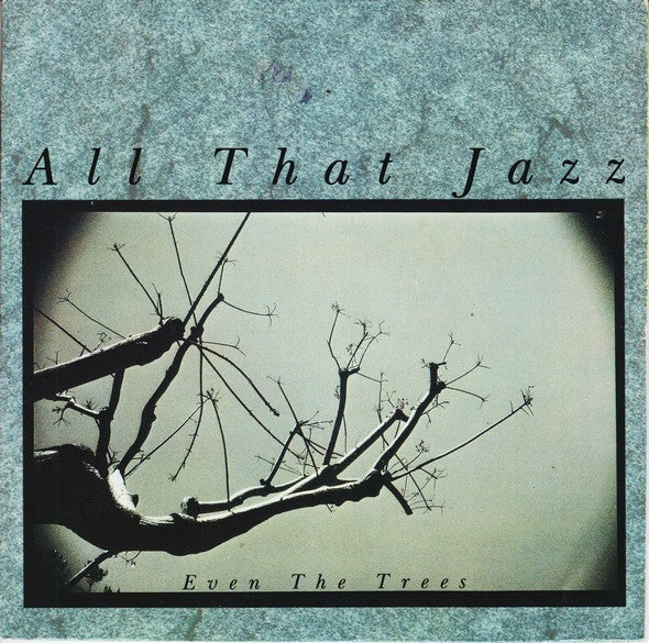 All That Jazz : Even The Trees (7", Single)