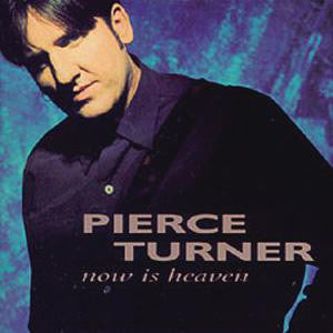 Pierce Turner : Now Is Heaven (LP, Album)