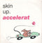 Skin Up : Accelerate (7", Single)