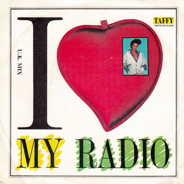 Taffy : I Love My Radio (U.K. Mix) (7", Single)