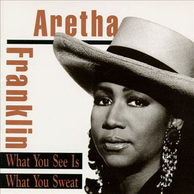 Aretha Franklin : What You See Is What You Sweat (CD, Album)